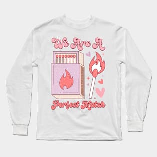 We Are A Perfect Match T Shirt Valentine T shirt For Women Long Sleeve T-Shirt